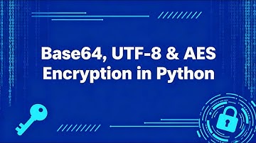 Learn Base64, UTF-8 Encoding & AES Encryption Explained | Python Tutorial for Beginners in VSCode
