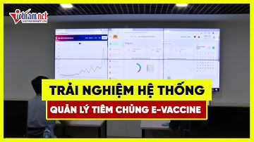 Trải nghiệm hệ thống quản lý tiêm chủng E-vaccine đang được BCA thí điểm