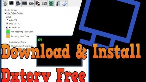 How to Download and Install Dxtory 2 | The Full Version |