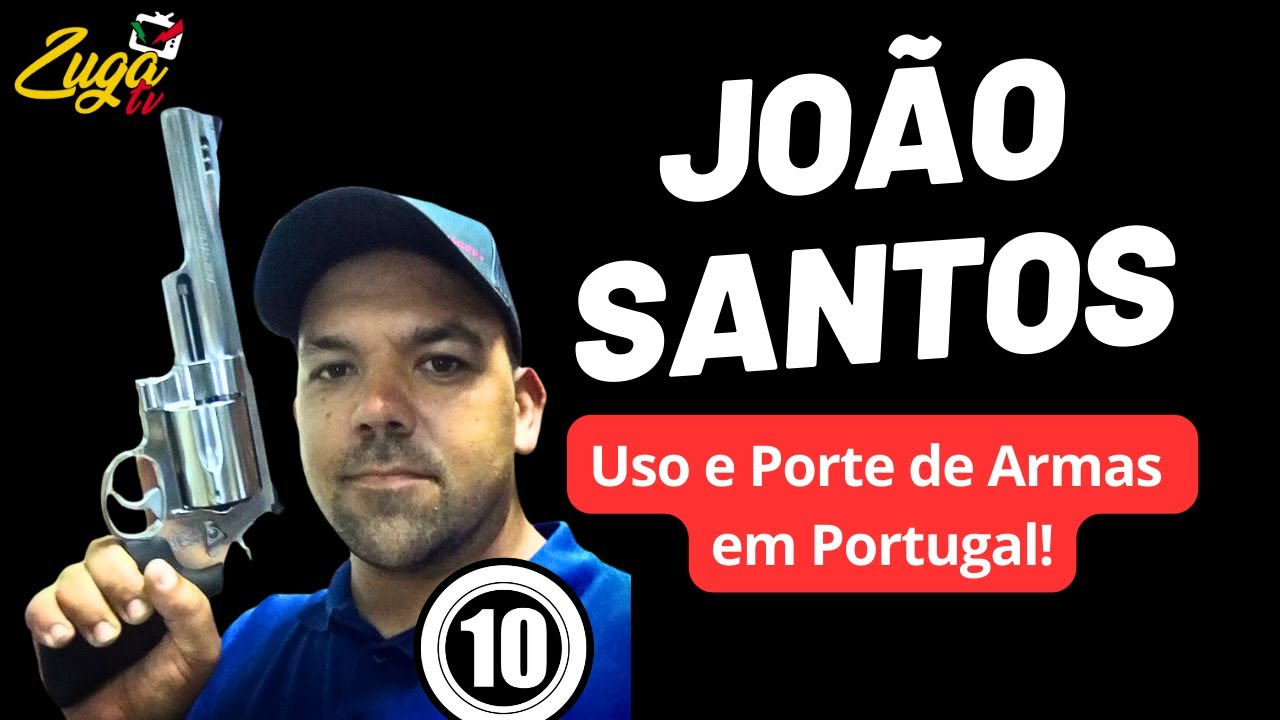 JOÃO SANTOS - (Uso e Porte de ARMAS em Portugal) - Zuga Podcast 