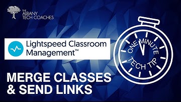 Merge Classes & Send Links with Lightspeed Classroom Management