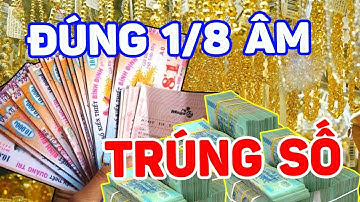 Thần Đồng Tiên Tri Khẳng ĐỊnh , 4 Con Giáp TrÚng Số Cực Mạnh, Tiền VÀng Ngập KÉt Đúng 1 Tháng 8 Âm