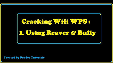 Cracking Wifi Protected Setup (WPS) - Part 1 : Reaver & Bully