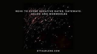 Reiki To Close Negative Gates, Gateways, Holes, & Wormholes