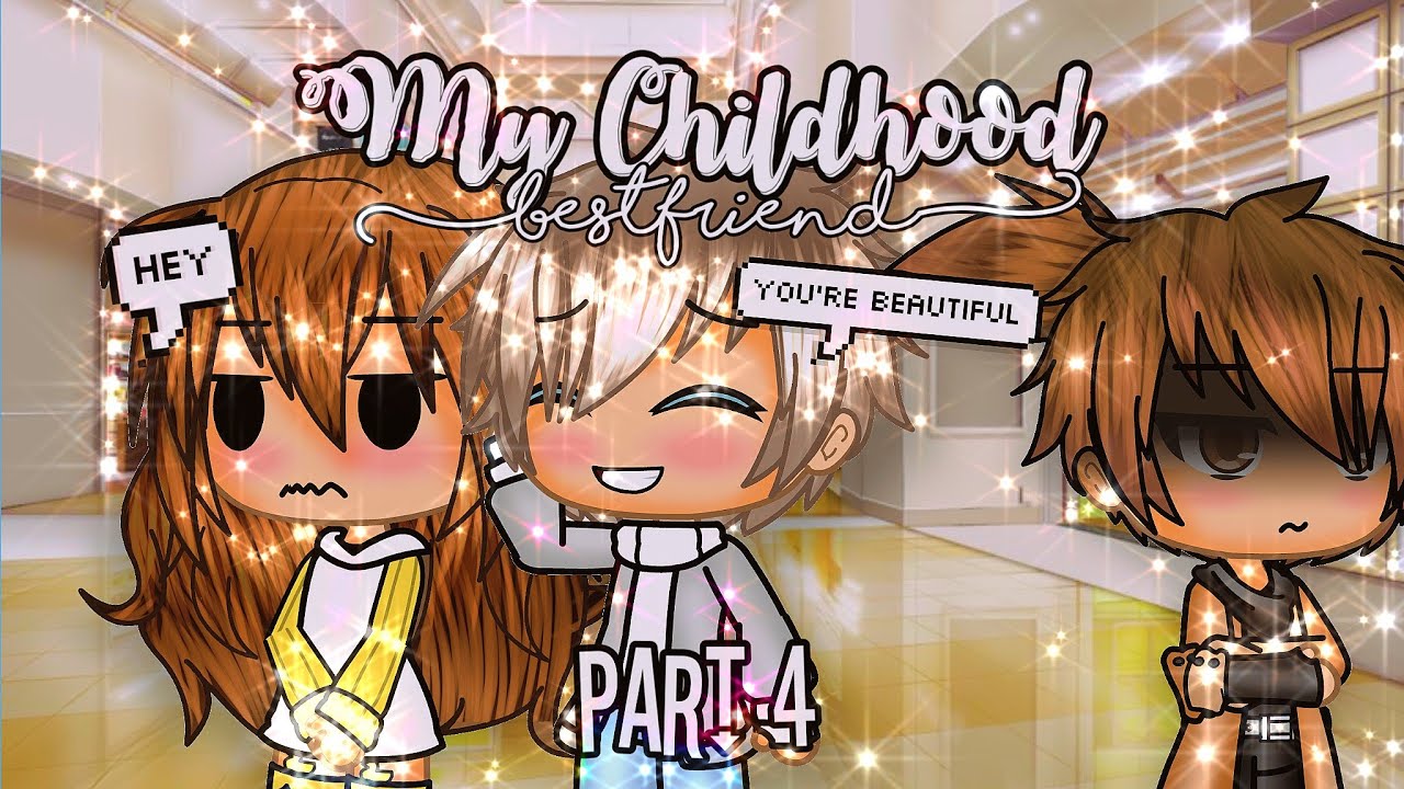 my-childhood-bestfriend-gacha-life-mini-movie-glmm-part-4-youtube