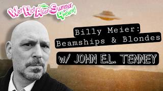 "Billy Meier: Beamships & Blondes" w/ John E.L. Tenney | BCC Episode 369