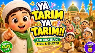 YA TARIM YA TARIM 🎶 Lagu Anak Islami Ceria | Animasi Clay Lucu & Edukatif