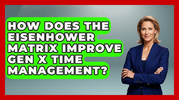 How Does The Eisenhower Matrix Improve Gen X Time Management? - The Gen X Rewind