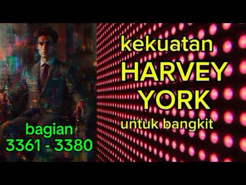 Kekuatan Harvey York Untuk Bangkit bagian 3361 - 3380