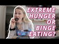 EXTREME HUNGER OR BINGE EATING? | Why am I so hungry all the time?!