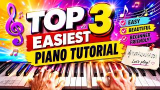 TOP 3 EASIEST Piano Tutorials 🎹🔥 Beginner Friendly Songs Anyone Can Play!