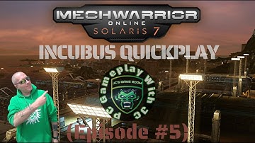 MECHWARRIOR ONLINE SOLARIS 7,  (Episode #5), INCUBUS QUICKPLAY, #mechwarrioronline, #incubus, #play