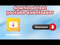 Download fast youtube downloader