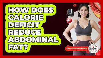 How Does Calorie Deficit Reduce Abdominal Fat? - Cholesterol Support Network