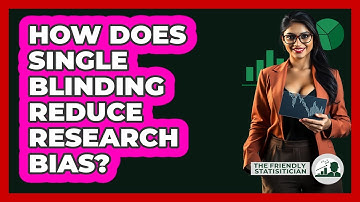 How Does Single Blinding Reduce Research Bias?