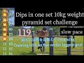 210 Dips in one set weight 「first challenge 」