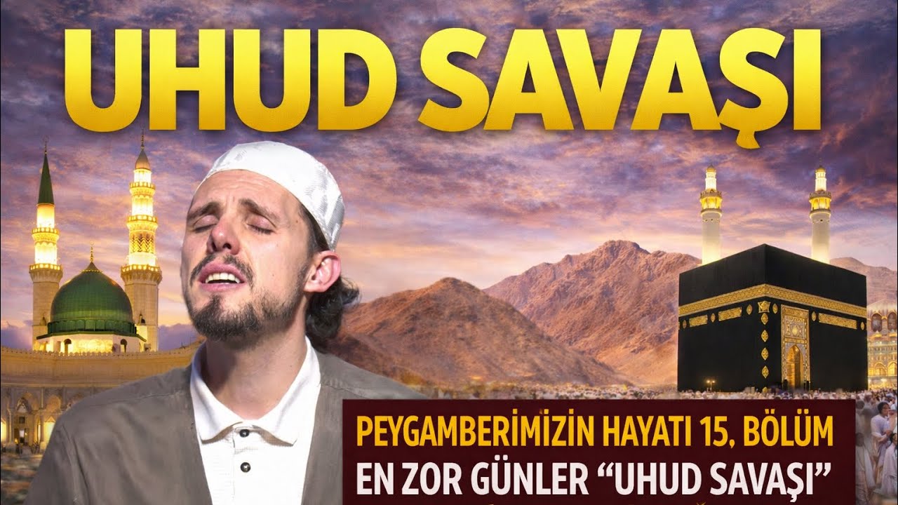 UHUD SAVAŞI!! İBRETLİK TEFEKLÜRLER İLE BAŞINDAN SONUNA KADAR!! PEYGAMBERİMİZ'İN HAYATI 15.BÖLÜM