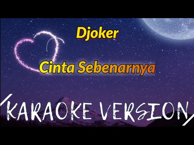 Djoker - Cinta Sebenarnya Karaoke class=