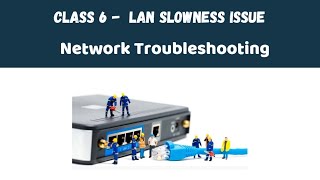 6.  LAN Network Slowness issues |  Network Troubleshooting  | CCNP | Hindi
