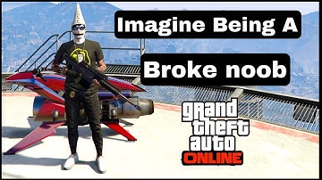 Imagine Being A Broke Noob In GTA Online 2023