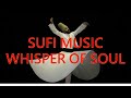 Sufi music whisper of soul