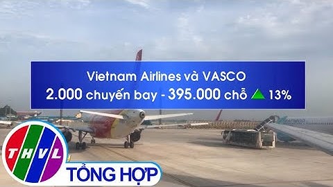 Ngành hàng không sẵn sàng phục vụ dịp lễ 30/4 - 1/5