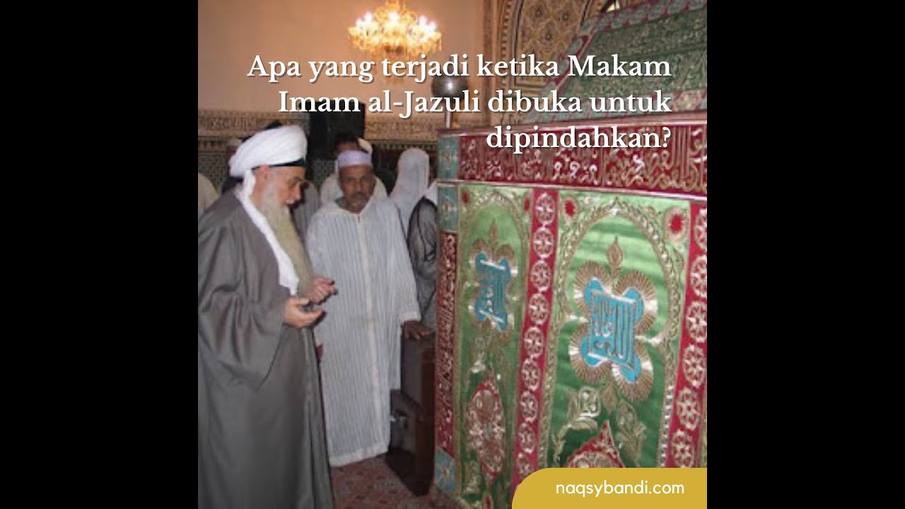Shaykh Hisham Kabbani: Apa yang terjadi ketika Makam Imam al Jazuli (q) dipindahkan?