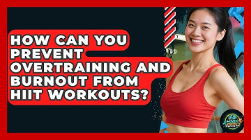 How Can You Prevent Overtraining And Burnout From HIIT Workouts? - High Energy Training Hub