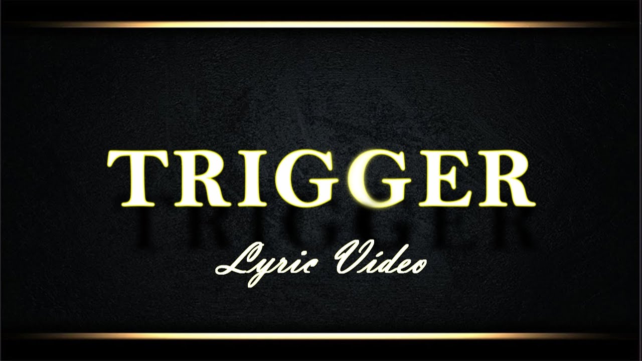 TRIGGER (original song) Lyric Video YouTube