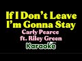 Carly Pearce &amp; Riley Green - If I Don’t Leave I’m Gonna Stay (Karaoke)