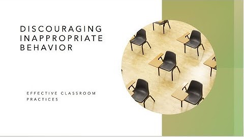 Effective Classroom Practices Video 5: Discouraging Inappropriate Behavior