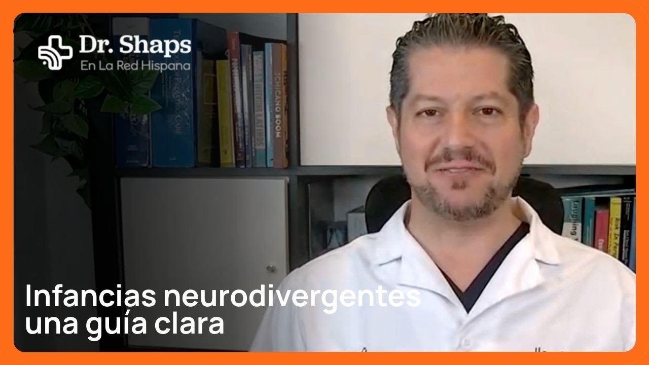 "Infancias neurodivergentes: una guía clara" | Dr. Shaps|