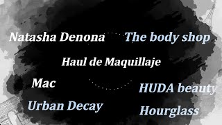 Haul the body shop , mac, sehpora, huda beauty, natasha Denona