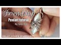 Wire Wrap Pendant Tutorial 'Friendship' by Kelly Jones