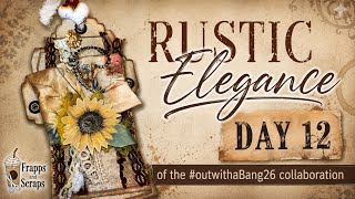 Rustic elegance for your junk journal #outwithaBang26