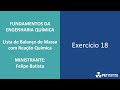 Lista de exercícios - Balanço de massa envolvendo reação química - Exercício 18