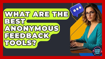 What Are The Best Anonymous Feedback Tools? - Customer Support Coach