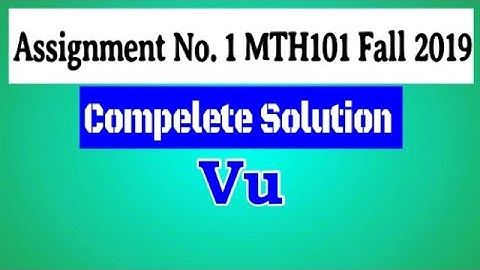 Assignment no 1 MTH101 vu full Solution 2019