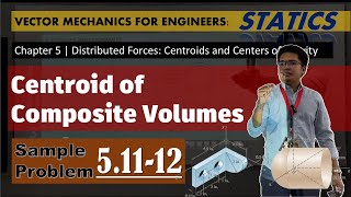 Chapter 5 | Distributed Forces: Centroids... [EXAMPLES 5.11, 5.12] - Centroid of Composite Volumes