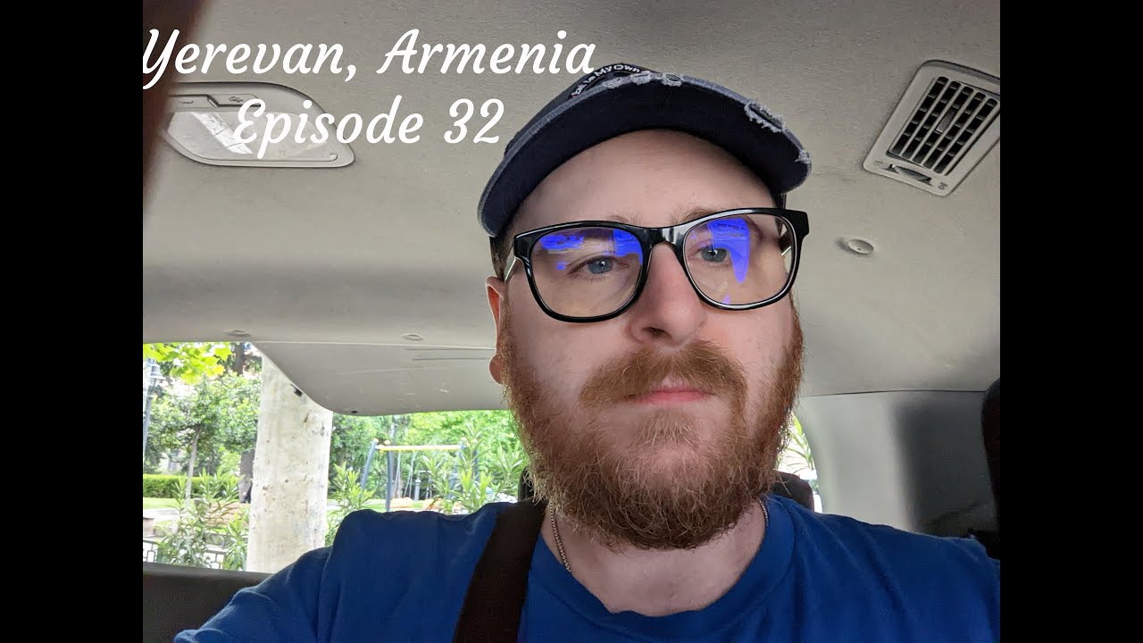 New Vlog - Episode 32 - Yerevan, Armenia