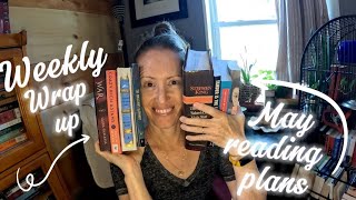 Weekly Wrap up for the week of April 27, 2026 AND reading plans for May