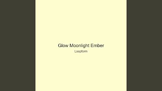 Glow Moonlight Ember