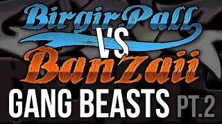 BirgirPall vs Banzaii in Gang Beasts Pt.2