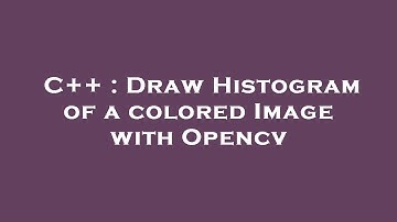 C++ : Draw Histogram of a colored Image with Opencv