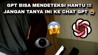 GPT BISA MENDETEKSI HANTU !!! JANGAN TANYA INI KE CHAT GPT 😭
