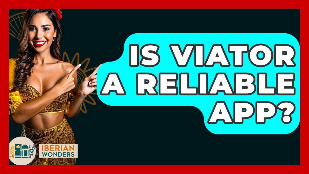 Is Viator A Reliable App? - Iberian Wonders