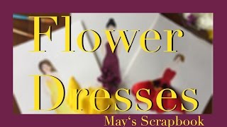 Flower Dresses | May's Scrapbook