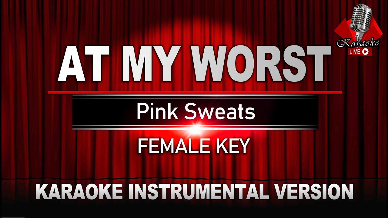 At my worst Pink Sweats KARAOKE Instrumental (Female Key) YouTube