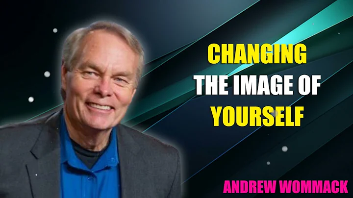 Changing the Image of Yourself - Andrew Wommack @ Vision Conference - Session 6