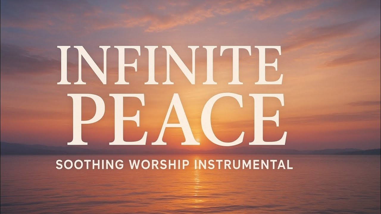 Soothing Worship Instrumental || Infinite Peace 